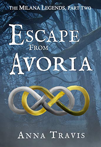 Escape From Avoria: The Milana Legends, Part Two; A Christian Fiction Adventure eBook : Travis ...