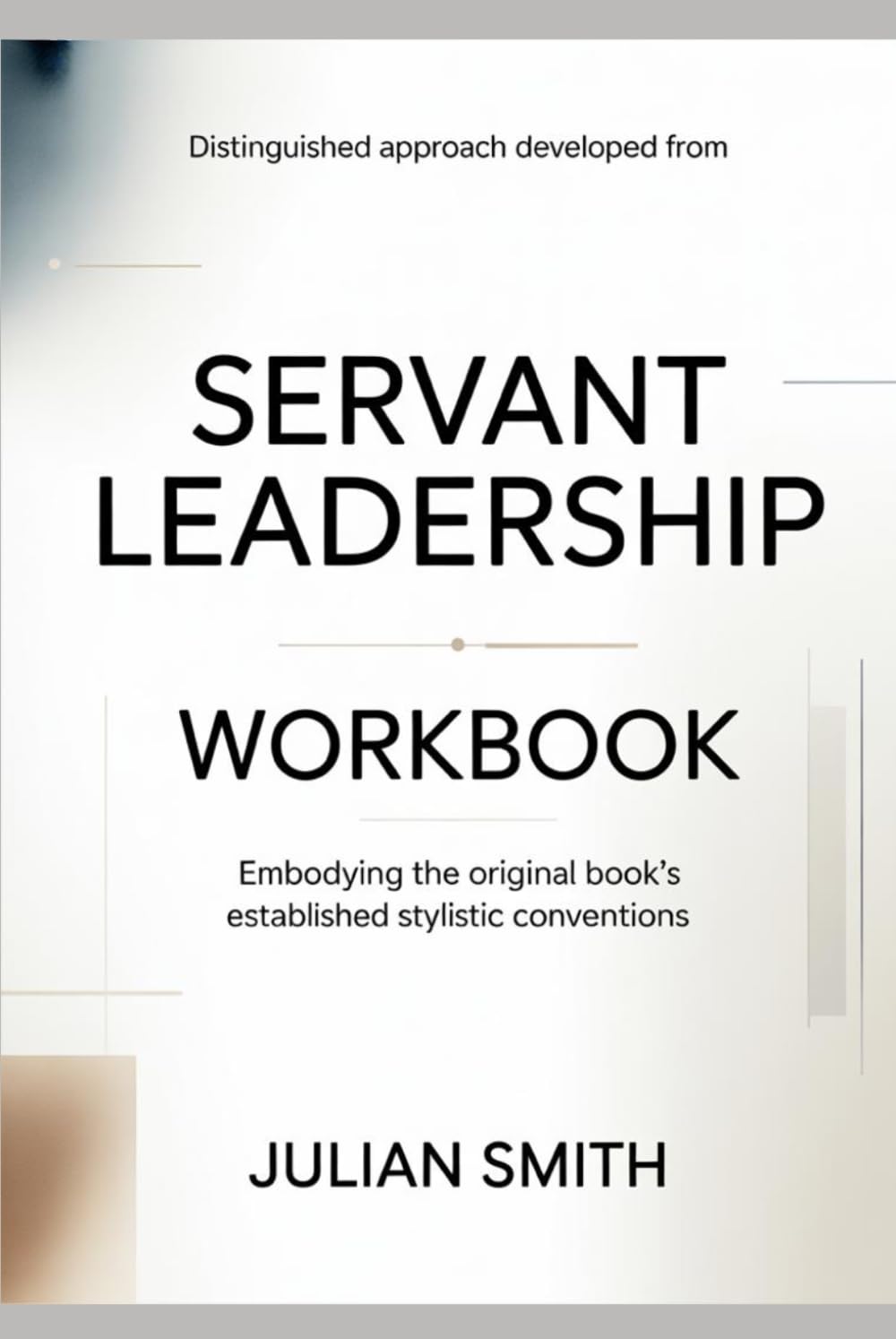 Distinguished approach developed from Servant Leadership: Embodying the original book’s established stylistic conventions
