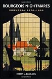 Bourgeois Nightmares: Suburbia, 1870-1930