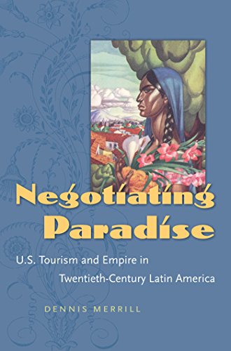 tourism history latin america - Negotiating Paradise: U.S. Tourism and Empire in Twentieth-Century Latin America