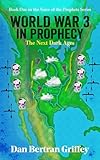 World War 3 in Prophecy: The Next Dark Ages (Voice of the Prophets Book 1)