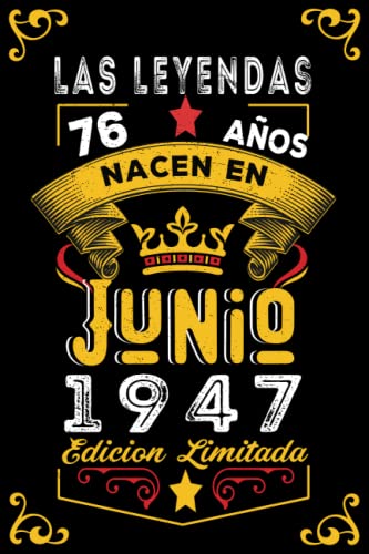 LAS LEYENDAS NACEN EN JUNIO EL AÑO 1947: 76 Aniversario Cuaderno personalizado 76 años regalos Feliz 1947 cumpleaños ideas de regalos