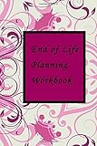End of Life Planning Workbook: Makes Sure All Your Important Information in One Easy-to-Find Place ,Personal information, A Simple Last Wishes Guide ... Event ..| Record Keeper Paperback  | Perso