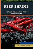 Reef Shrimp: Top 12 Reef Safe Shrimp - First Time Fish Keeper (English Edition)