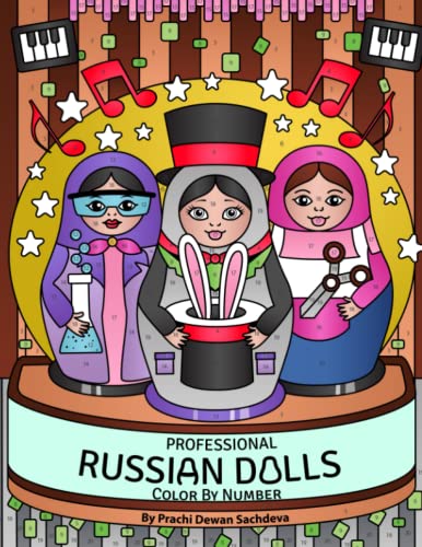 Professional Russian Dolls - Color By Number: An Adult Coloring Book on Matryoshka Nesting Dolls For Relaxation, Fun, and Stress Relief with cute and ... Russian Dolls showcasing different skills