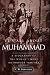 It's All About Muhammad: A Biography of the World's Most Notorious Prophet