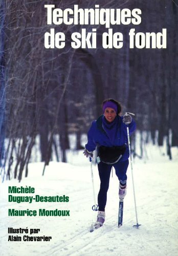 TECHNIQUES DE SKI DE FOND Duguay-Desautels, Michele and Mondoux, Maurice
