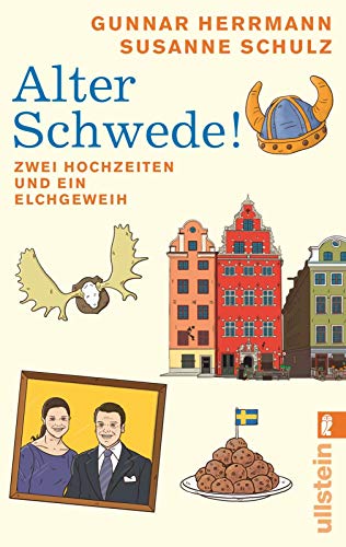 Alter Schwede!: Zwei Hochzeiten und ein Elchgeweih...