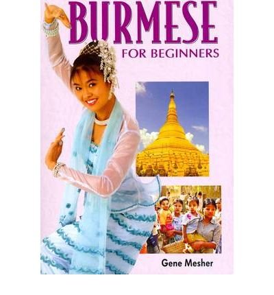 [ BURMESE FOR BEGINNERS ROMAN AND SCRIPT ] By Mesher, G. ( AUTHOR ) Apr-2006[ Paperback ]