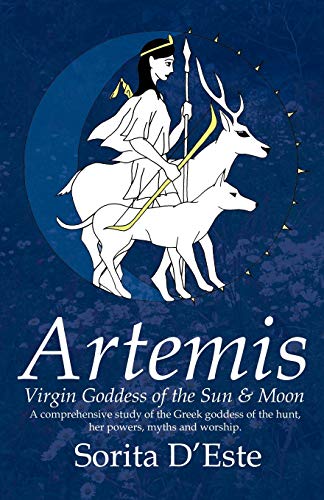 Artemis: Virgin Goddess of the Sun & Moon--A Comprehensive Guide to the Greek Goddess of the Hunt, Her Myths, Powers & Mysteries