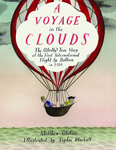Télécharger A Voyage in the Clouds: The (Mostly) True Story of the First International Flight by Balloon in 1785 Francais PDF