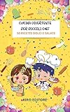 salat chef junior  Cucina divertente per piccoli chef: 50 ricette dolci e salate (Italian Edition)