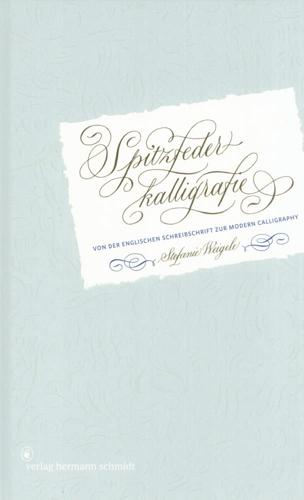 Spitzfederkalligrafie: Von der Englischen Schreibschrift zur Modern Calligraphy