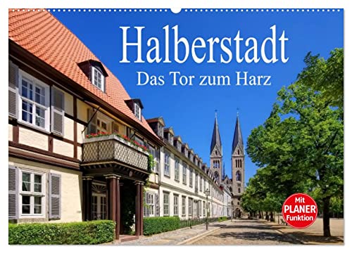 Halberstadt - Das Tor zum Harz (Wandkalender 2024 DIN A2 quer), CALVENDO Monatskalender: Eine Bilderreise durch Halberstadt