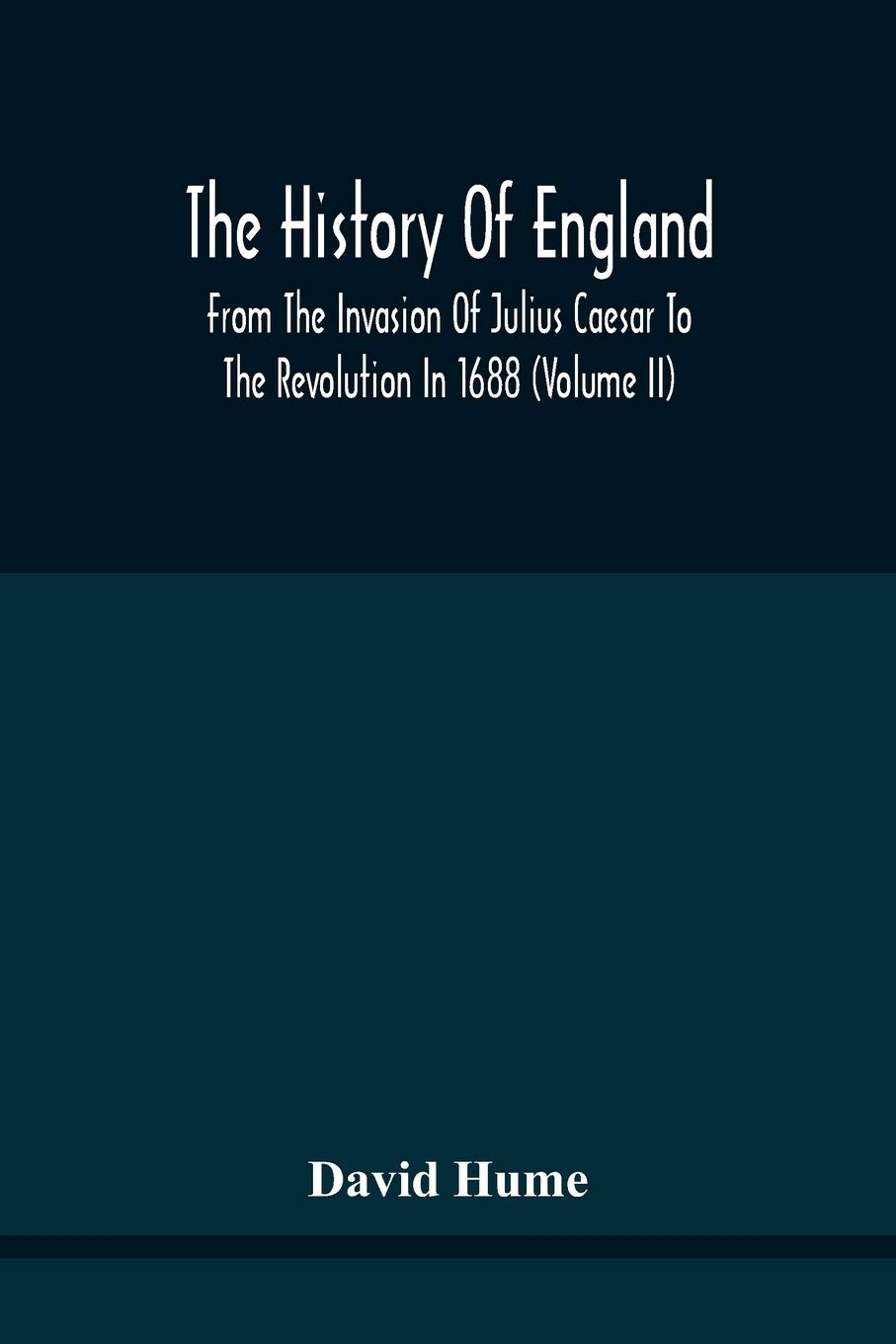 The History Of England From The Invasion Of Julius Caesar To The Revolution In 1688: Embellished With Engravings On Copper And Wood From Original Designs (Volume Ii)