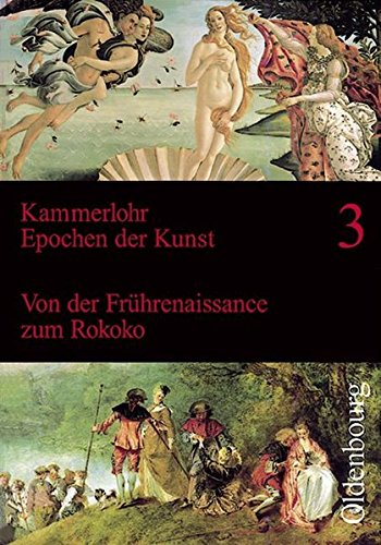 Epochen der Kunst, Neubearbeitung, 5 Bde., Bd.3, Von der Frührenaissance zum Rokoko, 15. bis 18. Ja