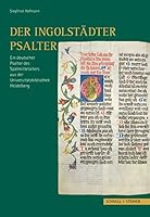 Der Ingolstadter Psalter: Ein Deutscher Psalter Des Spatmittelalters Aus Der Universitatsbibliothek Heidelberg 3795423171 Book Cover