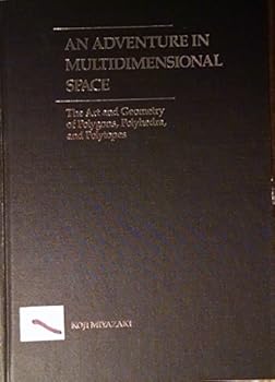 Hardcover An Adventure in Multidimensional Space: The Art and Geometry of Polygons, Polyhedra, and Polytopes Book