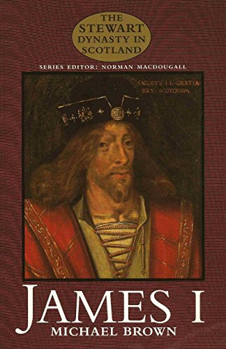 James I (The Stewart Dynasty In Scotland) 1898410402 Book Cover
