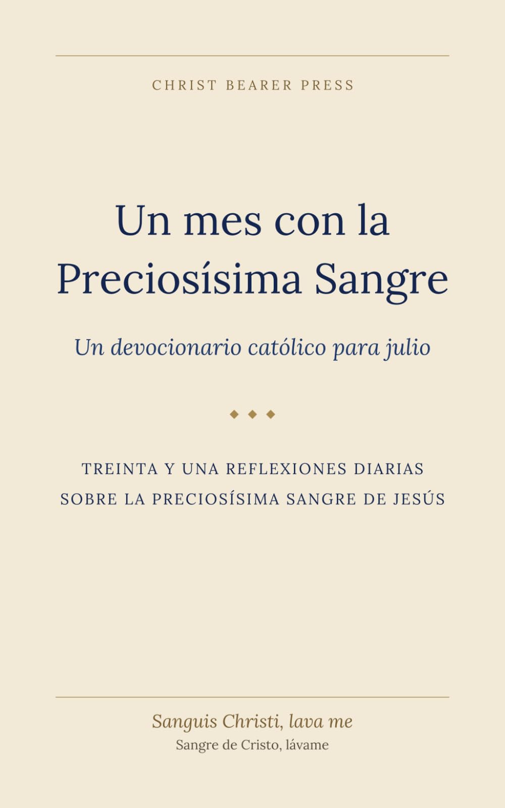 Un mes con la Preciosísima Sangre: Un devocionario católico para julio (Devocionario Católico de 12 Meses de Christ Bearer Press)