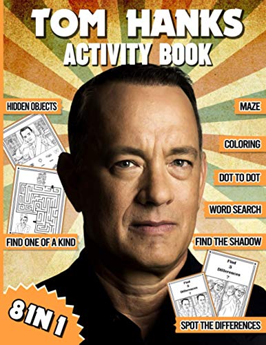 Tom Hanks Activity Book: Featuring Fun And Relaxing Adult, Kid Coloring, Word Search, Spot Differences, Dot To Dot, Hidden Objects, One Of A Kind, ... Books For Men And Women, (On-the-Go Book)