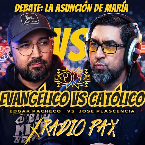 DEBATE🥊​: "Evang&eacute;lico Vs Cat&oacute;lico" (E. Pacheco​ - J. Plascencia) 💥​ Radio Pax #151