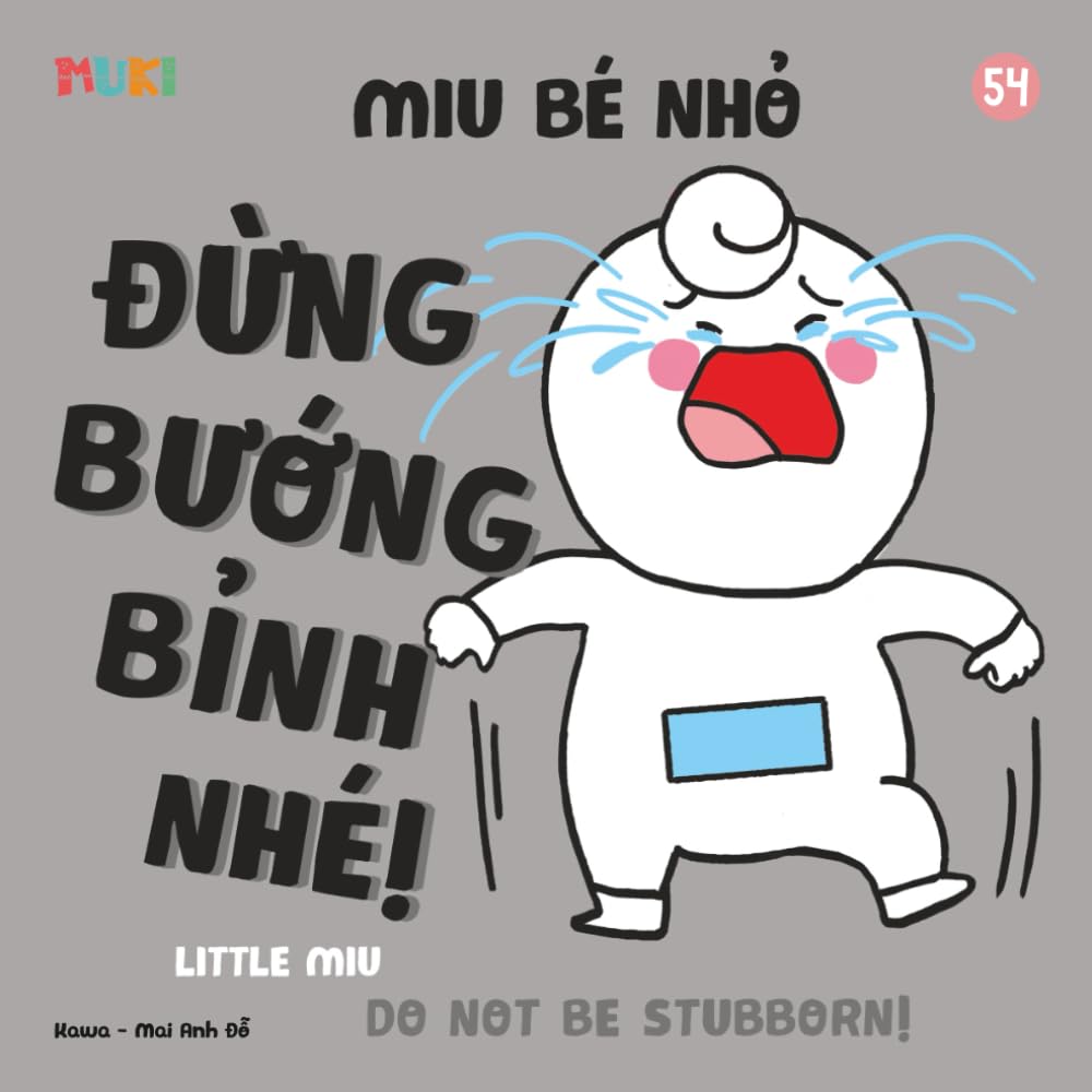 Little Miu, Don't Be Stubborn!: A Bilingual Vietnamese-English Children's Book on Emotional Regulation, Listening to Parents, and Building Cooperative ... Miu Miu - Bilingual Vietnamese-English)