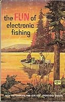 The Fun of Electronic Fishing with the Complete Fish Lo-K-tor Operations Manual B000KE5OR0 Book Cover