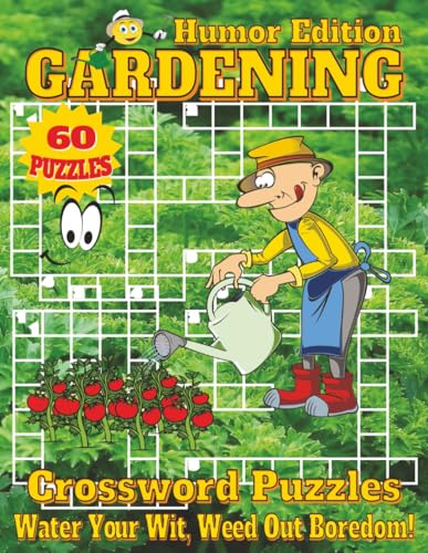 Funny Gardening Crossword Puzzles – Big Print Edition: Crossword Puzzles with Easy Clues about Plants, Flowers, Herbs, and More | 8.5X11 in, 120 pages ... garden lovers, vacations, and relaxing times.