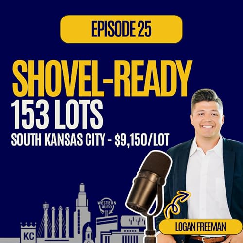 『The Kansas City Market Pulse Ep. 25: Deal Spotlight – Woodland Manor Development | 153 Shovel-Ready Lots』のカバーアート
