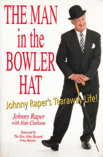 The Man in the Bowler Hat : Johny Raper's Tearaway Life!: Raper, Johnny ...