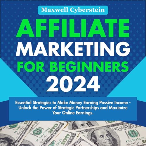 Affiliate Marketing for Beginners 2024 by Maxwell Cyberstein episode artwork