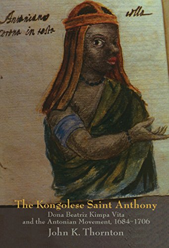 Télécharger The Kongolese Saint Anthony: Dona Beatriz Kimpa Vita and the Antonian Movement, 1684–1706 (English PDF Ebook En Ligne