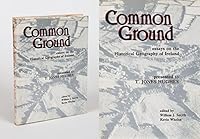Common Ground: Essays on the Historical Geography of Ireland: Presented to T. Jones Hughes, M.A., M.R.I.A. 0902561537 Book Cover