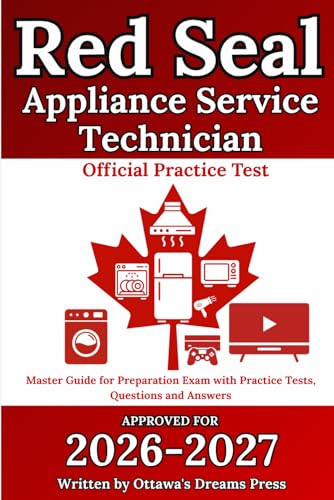Red Seal Appliance Service Technician: Master Guide for Preparation Exam with Practice Tests, Questions and Answers (Red Seal Certification Pro: Your Path to Success)