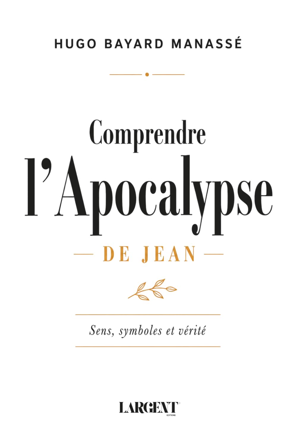 Comprendre l'Apocalypse de Jean: Sens, symboles et vérité