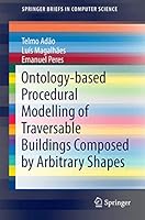 Ontology-Based Procedural Modelling of Traversable Buildings Composed by Arbitrary Shapes 3319423711 Book Cover
