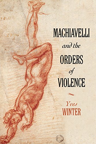 Machiavelli and the Orders of Violence      Kindle Edition