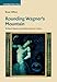 Produktbild Rounding Wagner's Mountain: Richard Strauss and Modern German Opera (Cambridge Studies in Opera)