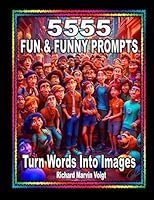5555 FUN & FUNNY PROMPTS: Turn Words Into Images 1940961521 Book Cover