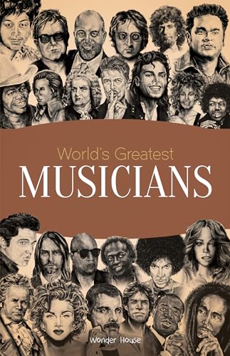 World's Greatest Musicians: Biographies of Inspirational Personalities For Kids