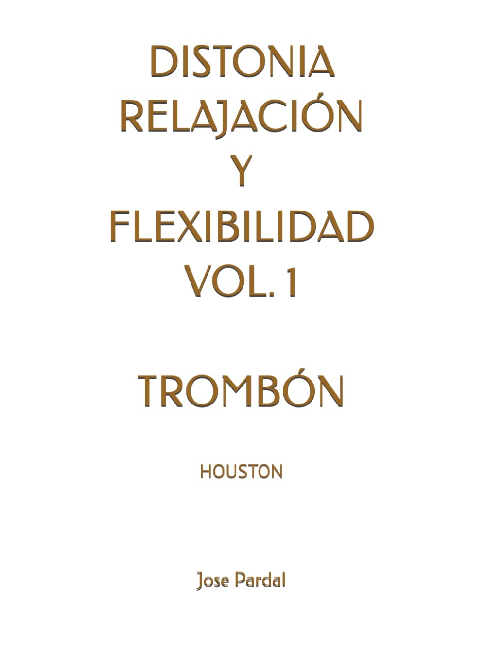 DISTONIA RELAJACIÓN Y FLEXIBILIDAD VOL. 1 TROMBÓN: HOUSTON