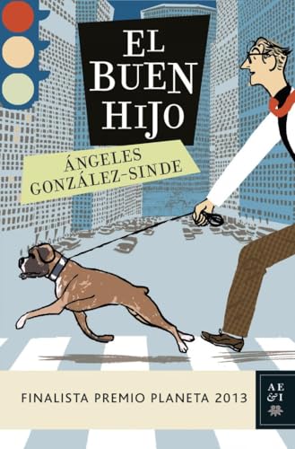 El buen hijo: Finalista premio planeta 2013 (Autores Españoles e Iberoamericanos)