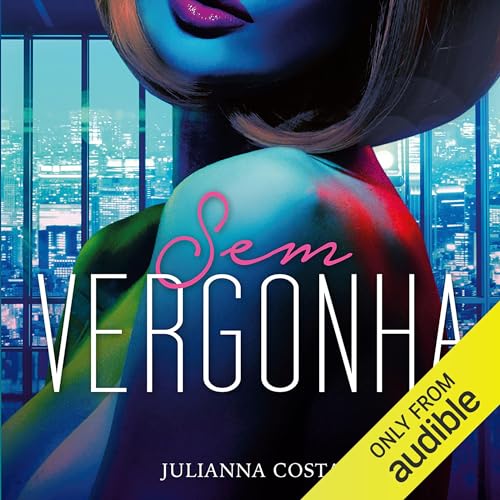 Sem Vergonha: Sem Vergonha, Livro 1