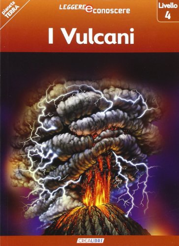 I vulcani. Pianeta Terra. Livello 4. Ediz. illustrata I vulcani. Pianeta Terra. Livello 4. Ediz. illustrata