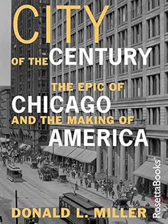 ICE Raids Spark Protests and Political Firestorm in Chicago Amid Trump’s Military Remarks 13 City of the Century: The Epic of Chicago and the Making of Americ...