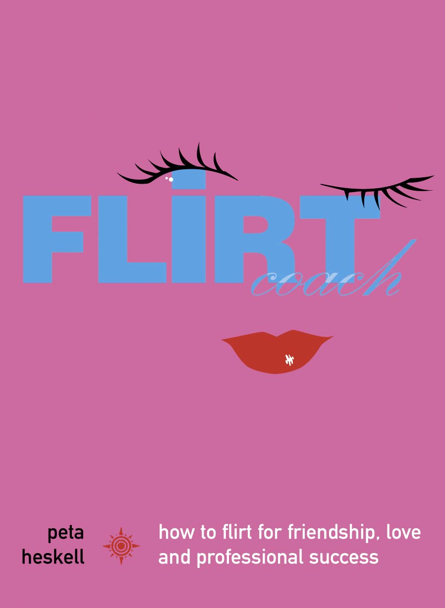 FLIRT COACH: A Proven Self-Help System for Building Confidence and Mastering Social Signals
