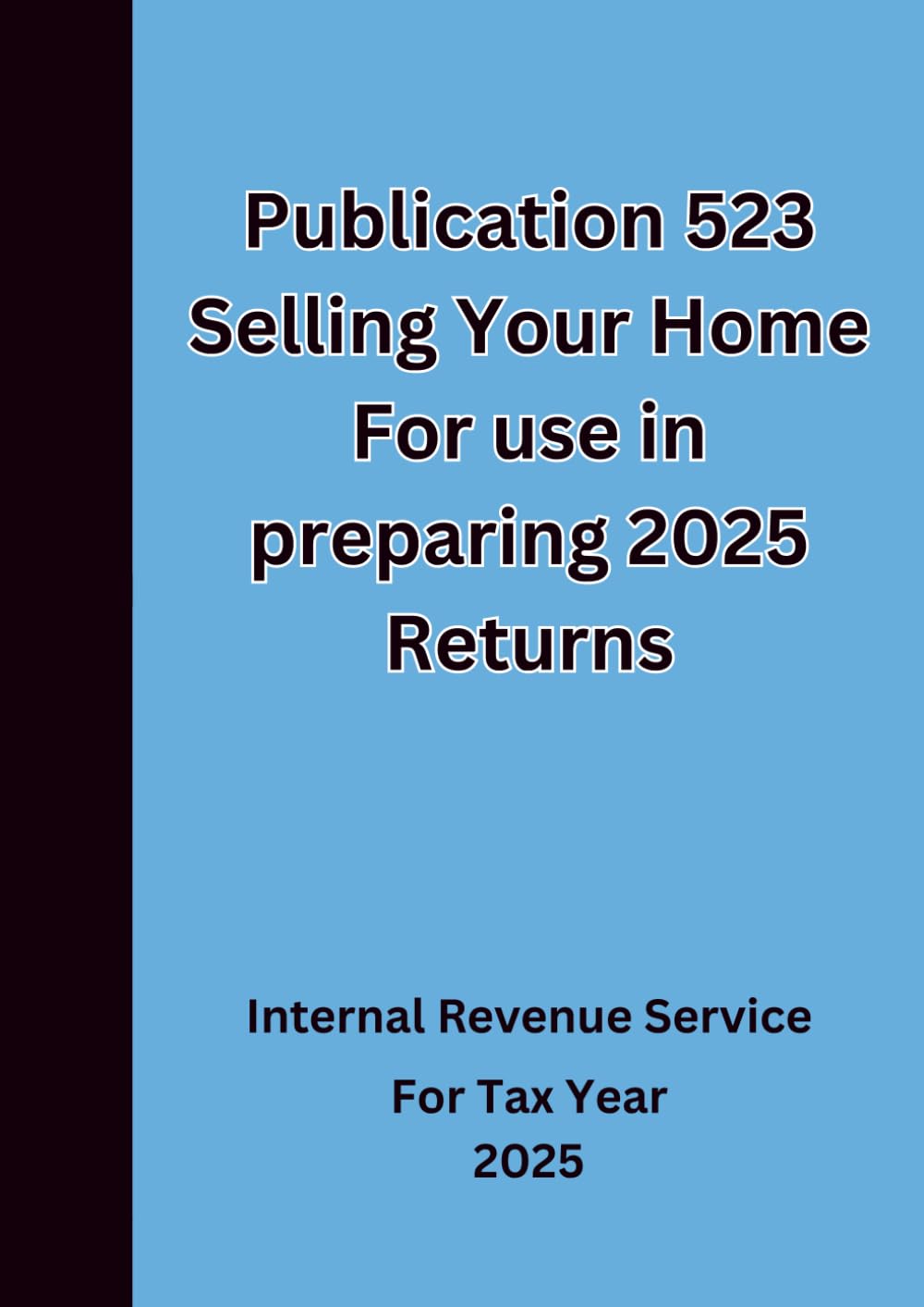 Publication 523 Selling Your Home For use in preparing 2025 Returns