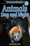 Animals Day and Night, Level 1 Extreme Reader (Extreme Readers)