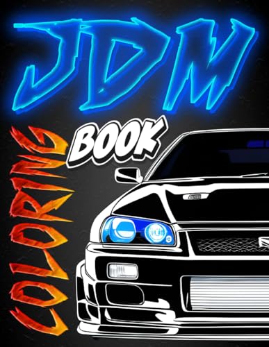 JDM Coloring Book: For adults and teens to relax and unwind. 50 models of Japanese cars combined with landscapes. The book will take you to the world ... and their history. (Adult Coloring Books)